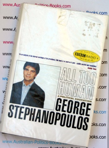 George Stephanopoulos - All to Human  - advisor to President Clinton