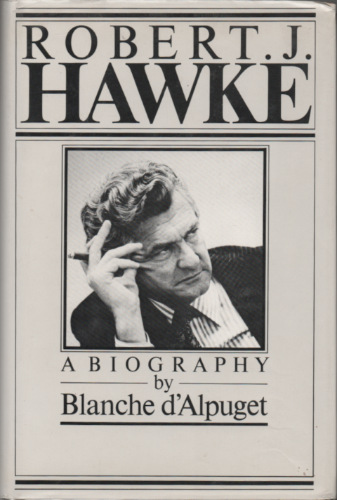 Robert J Hawke a Biography Signed by Bob Hawke and Blanche d Alpuget Hardcover USED