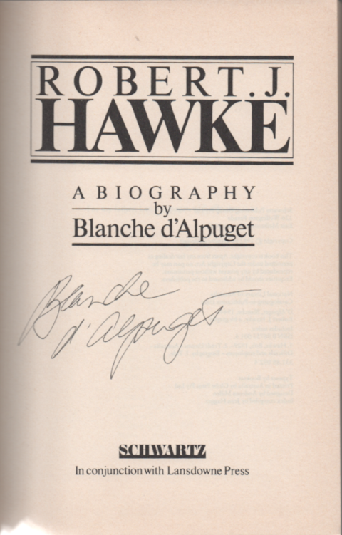Robert J Hawke a Biography Signed by Bob Hawke and Blanche d Alpuget   Hardcover USED