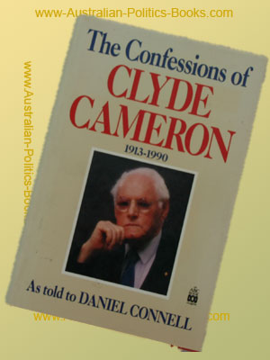 Confessions of Clyde Cameron - as told to Daniel Connell  USED