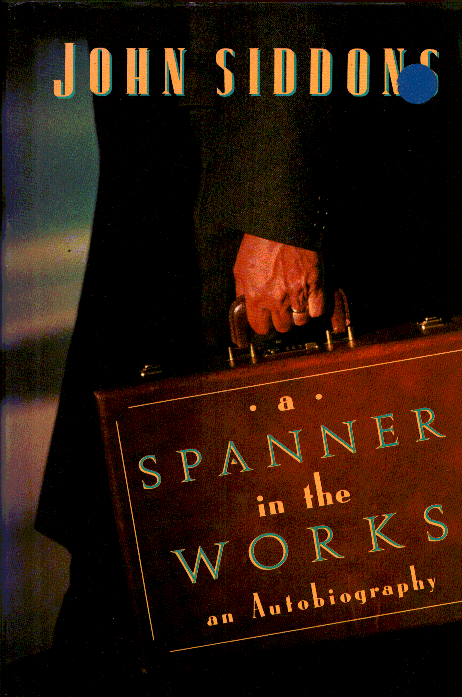 A Spanner in the works - John Siddons an Autobiography
