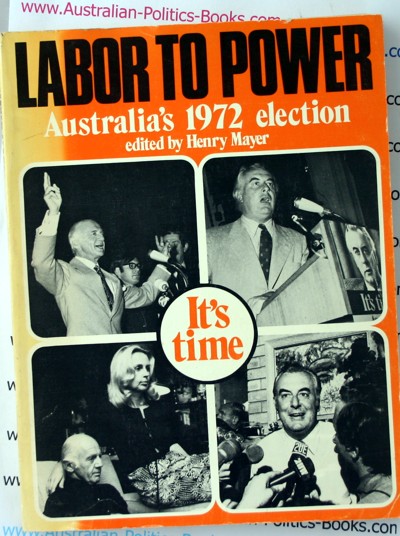 Labor to Power - Henry Mayer - Australia's 1972 Election