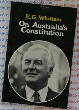 On Australias Constitution - E.G Whitlam - Gough Whitlam Paperback 1977 USED