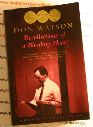 Recollections of a Bleeding Heart - Don Watson - Portrait of Paul Keating PM