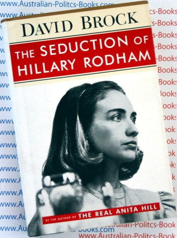 The Seduction of Hillary Rodham - David Brock