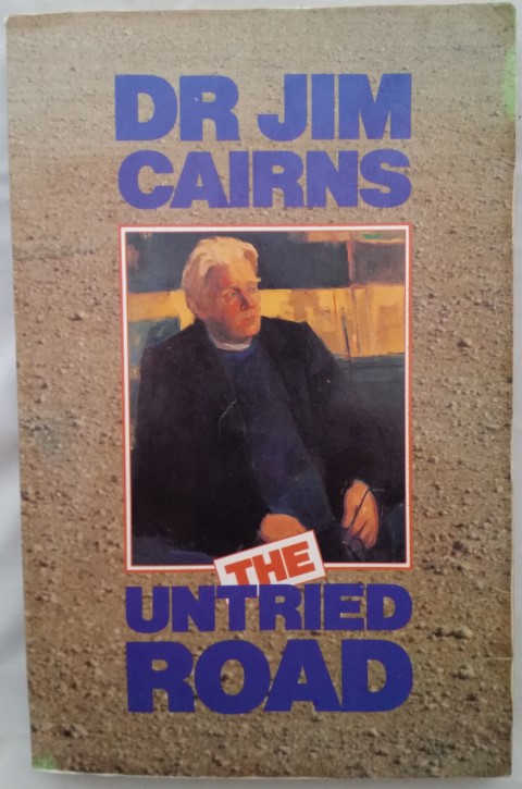 The Untried Road - Dr Jim Cairns 1990 Signed