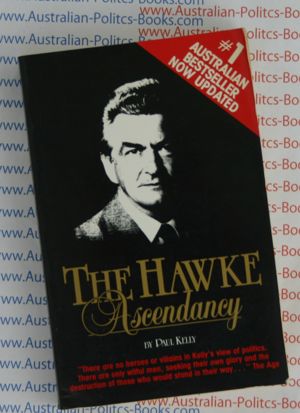 The Hawke Ascendancy - Paul Kelly - Bob Hawke PM - USED