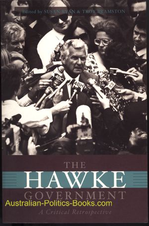 The Hawke Government a critical retrospective edited by Susan Ryan and Troy Bramston USED