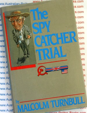 The Spy Catcher Trial - Malcolm Turnbull USED