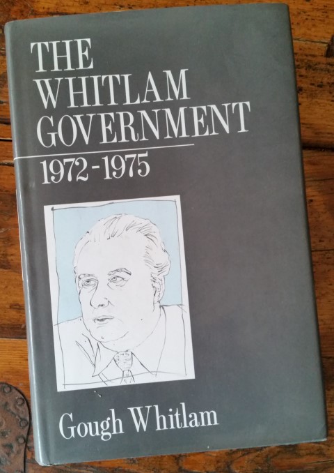 The Whitlam Government - 1972-1975 by Gough Whitlam - 1985 Edition