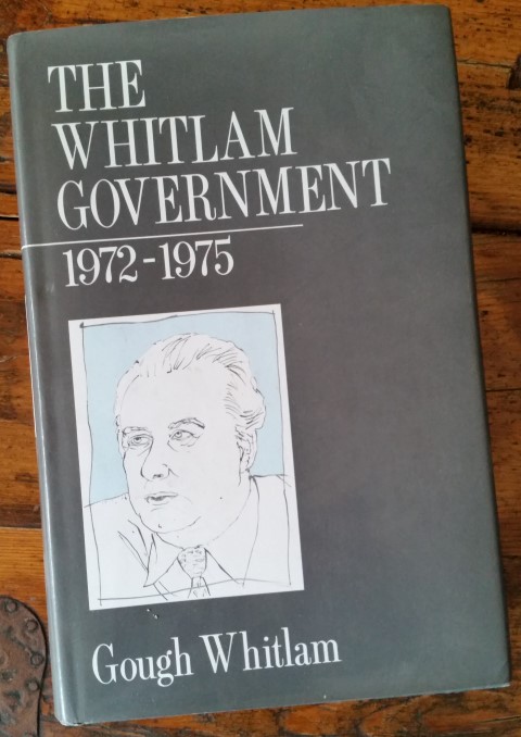 The Whitlam Government - 1972-1975 by Gough Whitlam - 1985 Edition