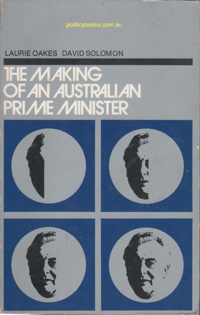 The Making of an Australian Prime Minister - Laurie Oakes, David Solomon