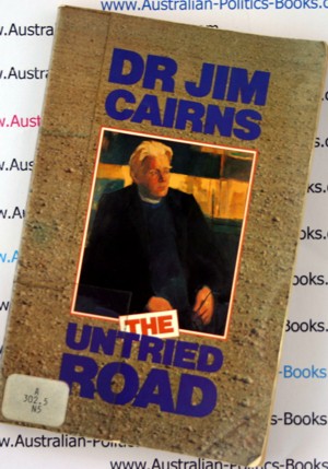 The Untried Road - Dr Jim Cairns 1990