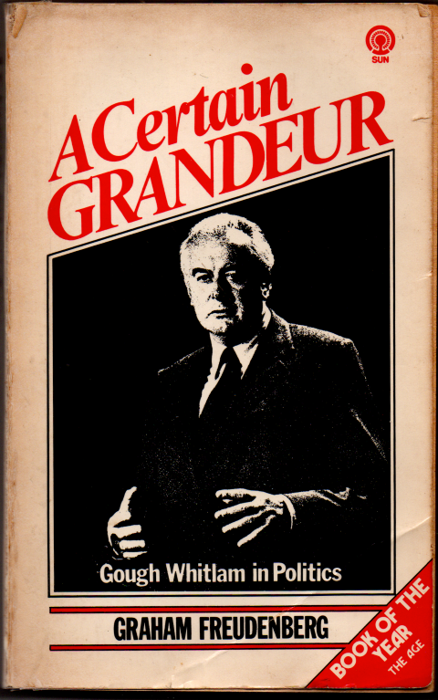 A Certain Grandeur - Gough Whitlam in Politics - Graham Freudenberg - Paperback