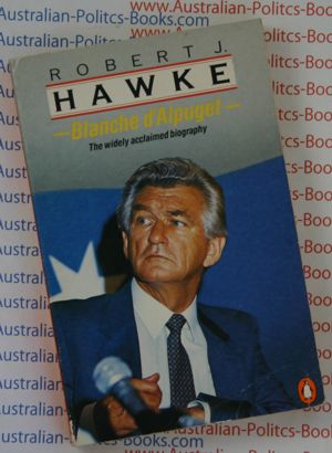 Robert J Hawke - A Biography by Blanche d'Alpuget -USED paperback