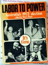 Labor to Power - Henry Mayer - Australia's 1972 Election