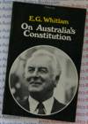 On Australias Constitution - E.G Whitlam - Gough Whitlam Paperback 1977 USED