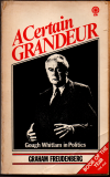 A Certain Grandeur - Gough Whitlam in Politics - Graham Freudenberg - Paperback Signed
