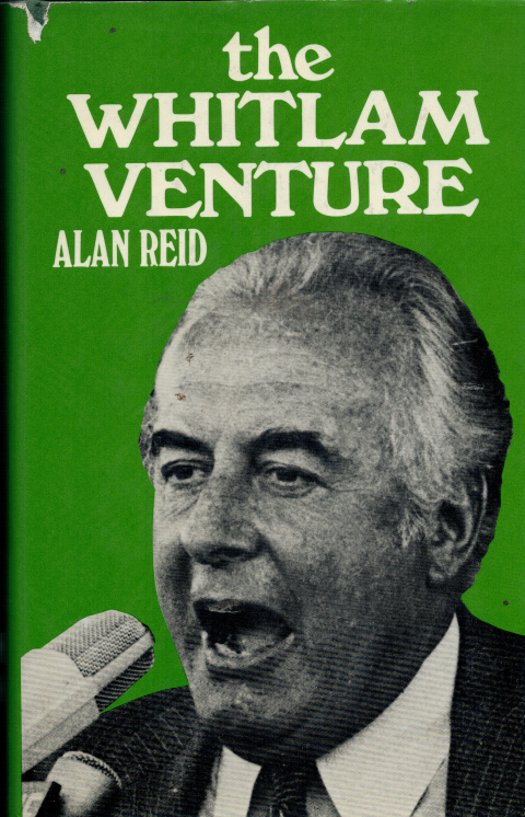 The Whitlam Venture - Alan Reid